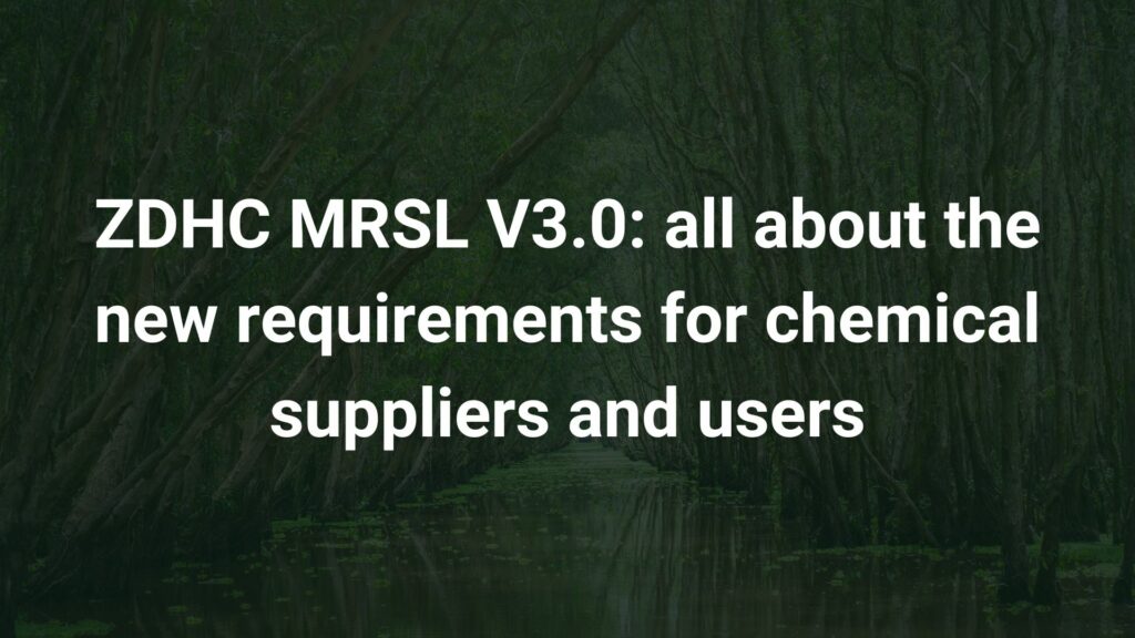 ZDHC MRSL V3.0: all about the new requirements for chemical suppliers and users